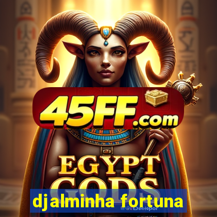 djalminha fortuna